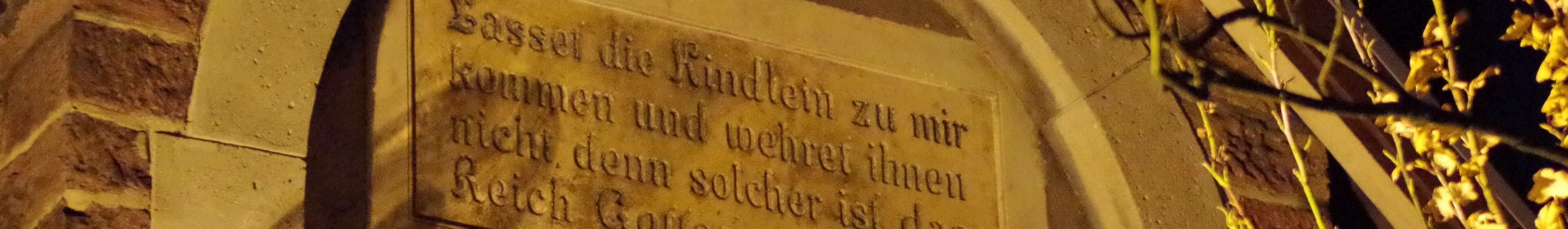 Inschrift | Lasset die Kinder und wehret ihnen nicht, zu mir zu kommen; denn solchen gehört das Himmelreich.